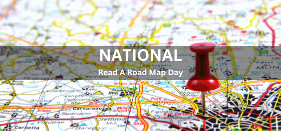 National Read A Road Map Day [राष्ट्रीय एक रोड मैप पढ़ें दिवस]